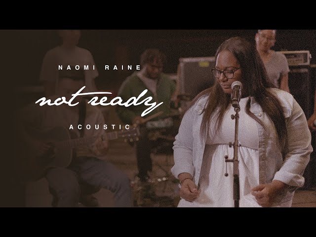 Naomi Raine - Not Ready (Acoustic) | Journey: Acoustic Sessions