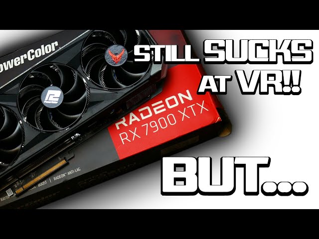 The RX 7900XTX Still SUCKS for VR! BUT Radeon RX 6000 GPU's are Looking GOOD!!!