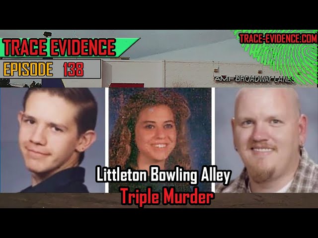 138 - Littleton Bowling Alley Triple Homicide