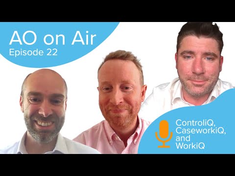 AO on Air Episode 22: ControliQ, CaseworkiQ, and WorkiQ