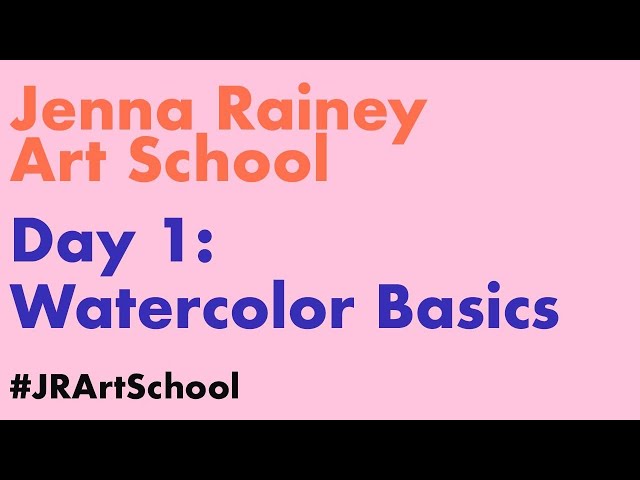 Jenna Rainey Art School | Day 1: Watercolor Basics