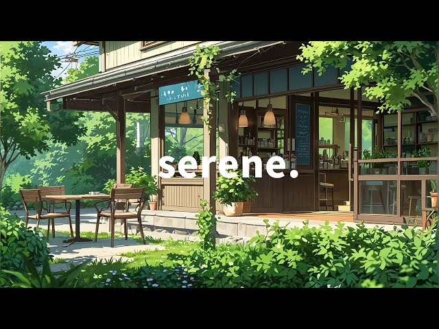serene 🌱 Deep Focus ☘️ Study/Work [Lofi chill - Lofi hip-hop | Cafe Music ]