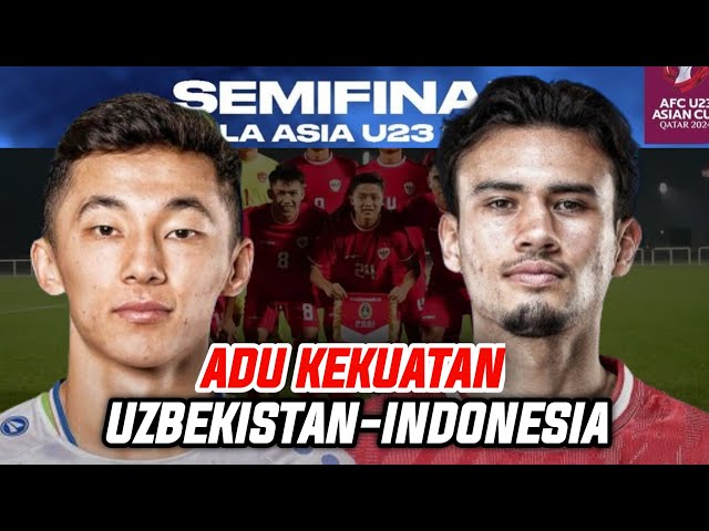 Indonesia Vs Uzbekistan di Semi Final, Menakar Kekuatan Lawan Garuda Muda..!!!