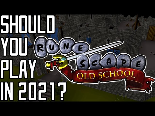 Should you play Old School Runescape in 2021?