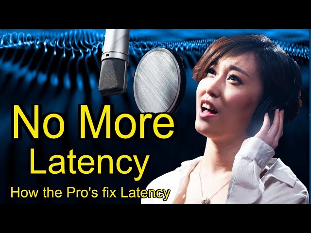 How to Solve Latency (With Any Recording Setup)