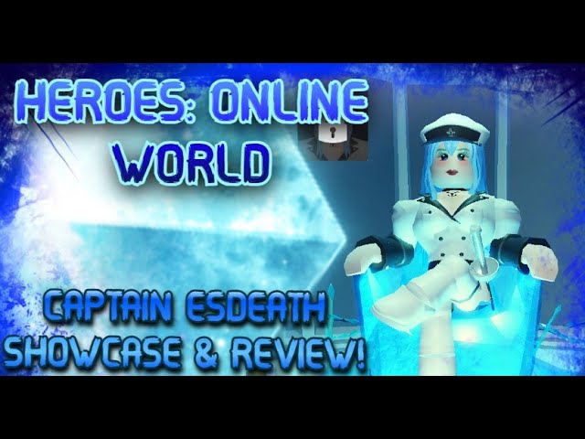 HEROES:ONLINE WORLD- CAPTAIN ESDEATH SHOWCASE/REVIEW & RATING!! [WHAT DO YOU THINK?]