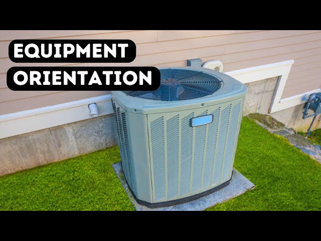 Orientation Of HVAC Equipment