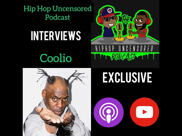 Coolio Talking With Hip Hop Uncensored | Fantastic Voyage | Golden Era | Podcast Interview