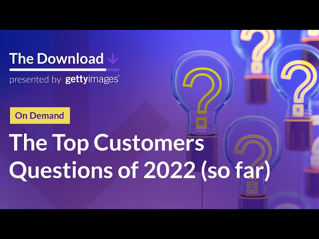 Top Customer Questions of 2022 (so far) - The Download, Episode 12