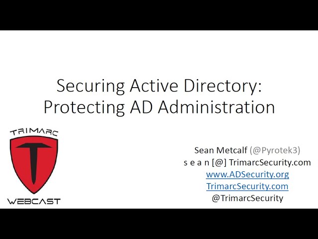 Securing Active Directory: Protecting AD Administration