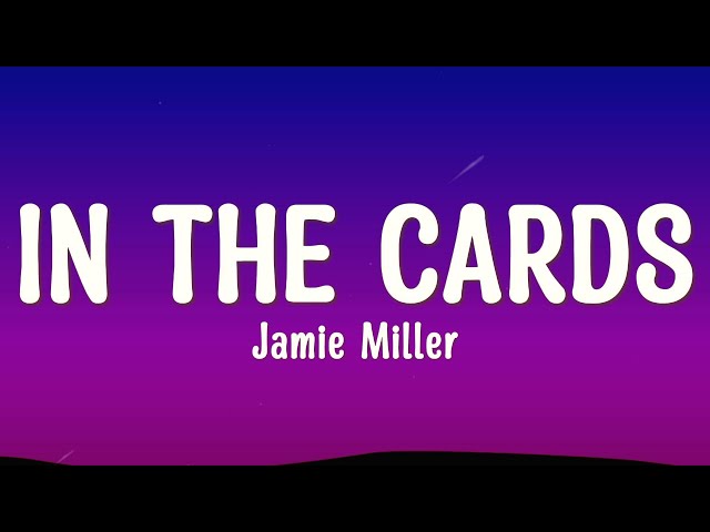 Jamie Miller - In The Cards (Lyrics)