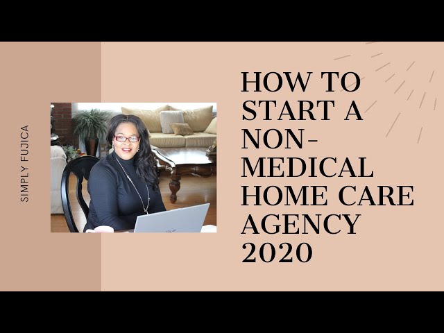 How to Start a Non-Medical Home Care Agency 2020