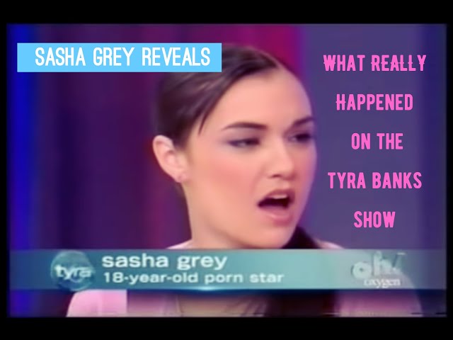 Sasha Grey Reveals what REALLY Happened on the Tyra Banks Show