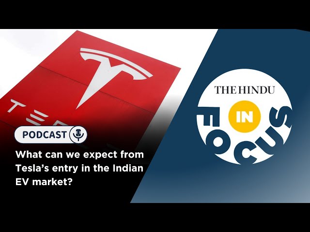 What can we expect from Tesla’s entry in the Indian EV market? | In Focus podcast