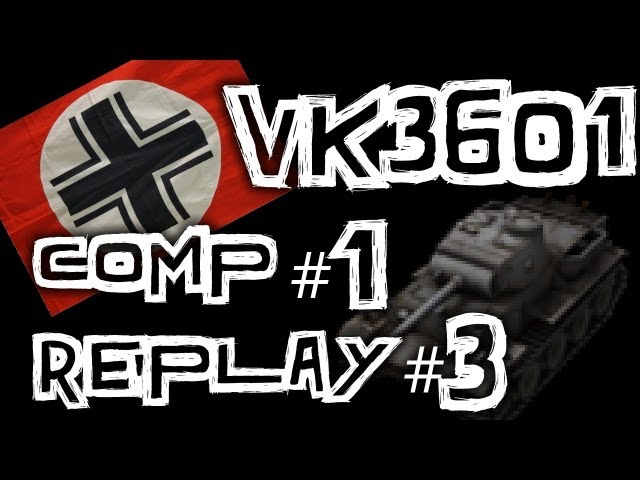 World of Tanks || Replay Competition #1 Runner Up - VK3601