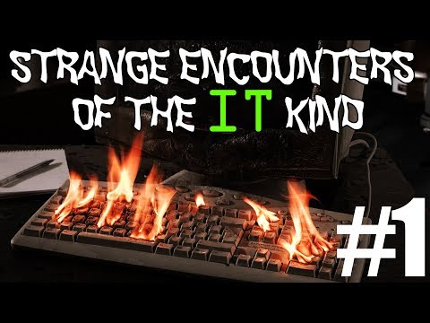 Strange Encounters of the IT Kind