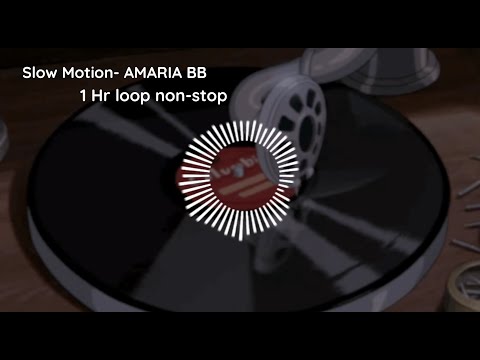 Slow Motion- AMARIA BB (loop non-stop 1 hour) "you say you like the slow motion, baby Tiki-tiki-tac"
