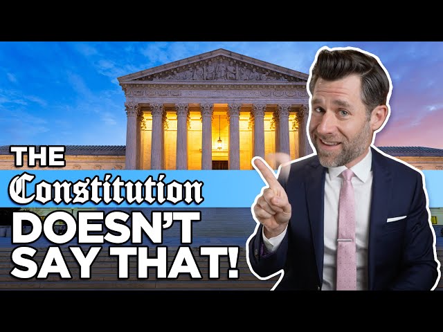 The Constitution Doesn't Say That!