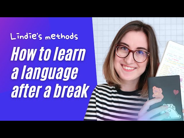 How to learn a language after a break or after forgetting it 🙃