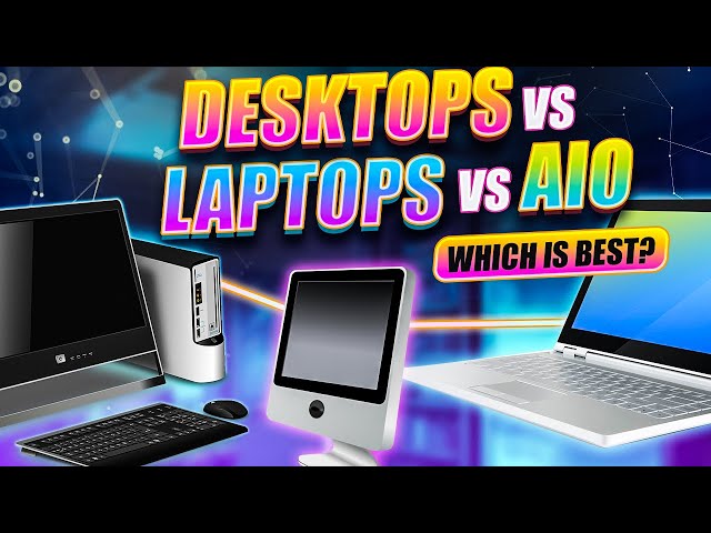 Which type of computer should you buy? Laptop, desktop or AIO?