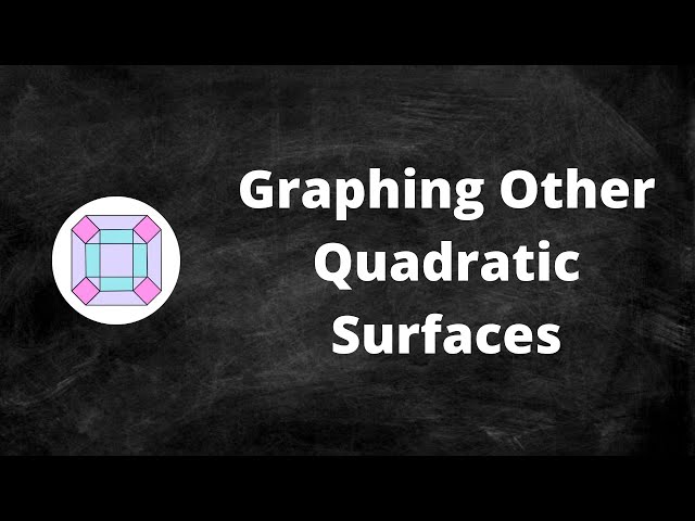 Graphing Other Quadratic Surfaces