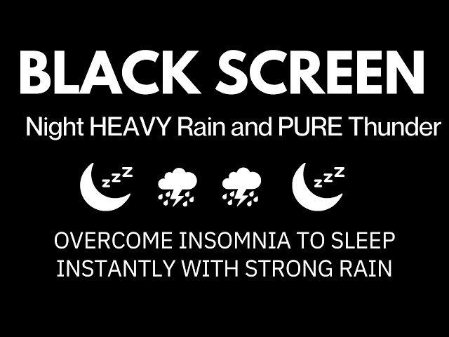 Overcome Insomnia to Sleep Instantly with Strong Rain & Powerful Thunder at Night | Black Screen