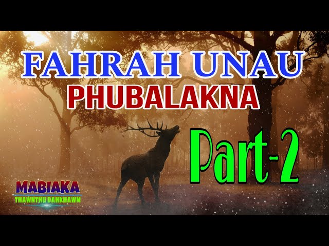 FAHRAH UNAU PHUBALAKNA || Part: 2