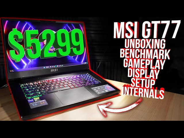 Unboxing the MOST EXPENSIVE Gaming Laptop for 2023! MSI GT77 Benchmarks, Gameplay, Display Test