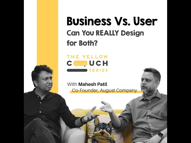 (Audio) Ep#3 How To Design For Users And Business Both | Yellow Couch Series | Design Podcast