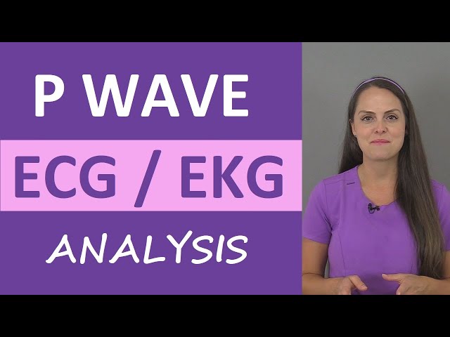P Wave ECG EKG Heart Rhythm Analysis Interpretation Nursing NCLEX Cardiac