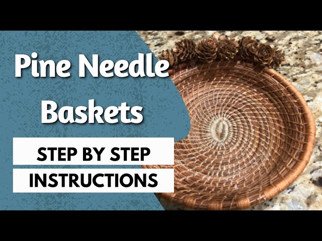 Pine Needle Basket Making—Step by Step Instructions