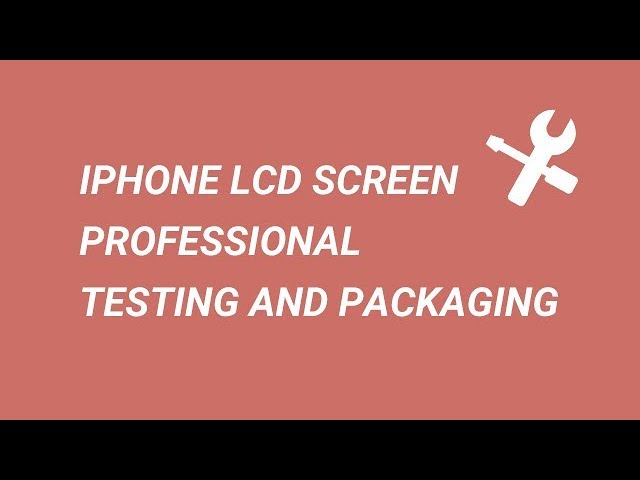 iPhone LCD Screen Professional Testing and Packing