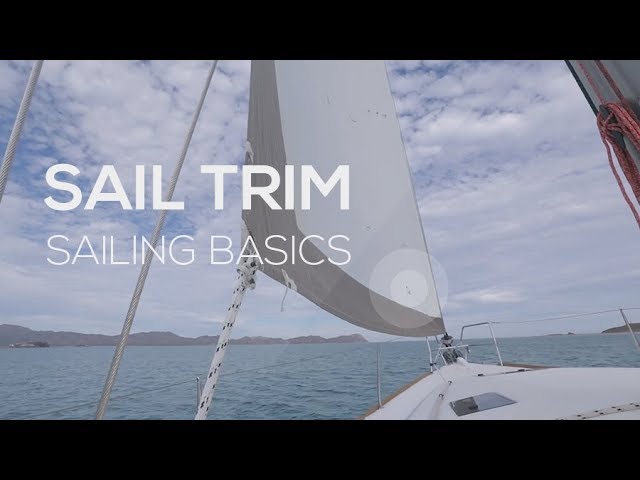 How To Sail: Sail Trim Basics -- Sailing Basics Video Series