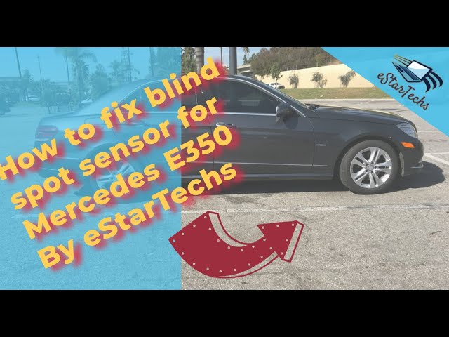 How to fix blind spot sensor for Mercedes E350