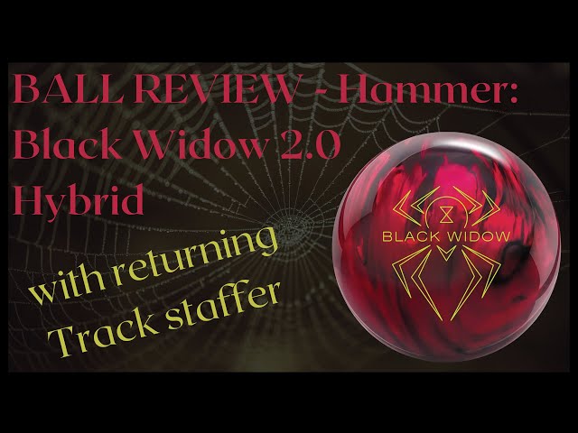 HAMMER BLACK WIDOW 2.0 HYBRID BOWLING BALL REVIEW! FEATURING SPECIAL GUEST TRACK STAFFER!