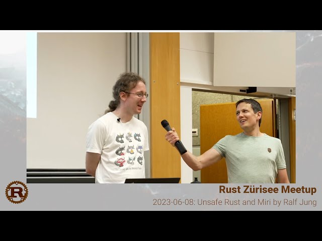 Unsafe Rust and Miri by Ralf Jung - Rust Zürisee June 2023