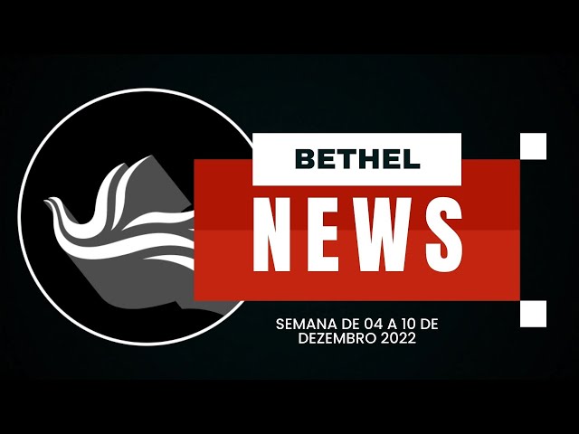 Bethel News :: 04 a 11 de Dezembro