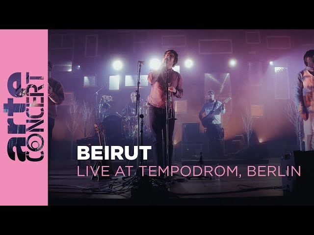 Beirut - Live at Tempodrom, Berlin - ARTE Concert