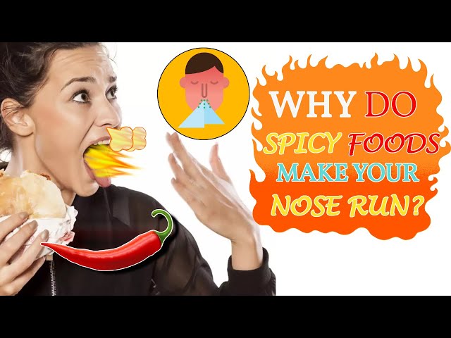 Why Do Spicy Foods Make Your Nose Run After Eating