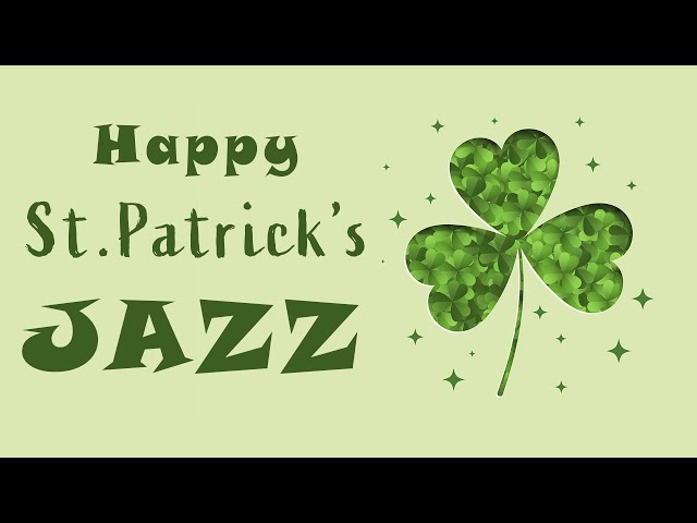 St Patrick's Day Jazz | Cheerful Jazz for St. Patrick's | Lounge Music