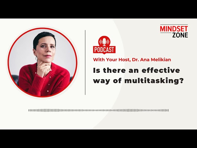 Is there an effective way of multitasking? | Mindset Zone Podcast