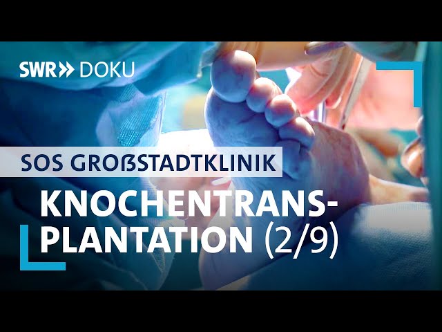 SOS Großstadtklinik | Knochentransplantation – Ende einer Leidensgeschichte (2/9)  | SWR Doku