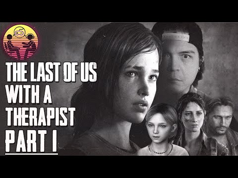 The Last of Us with a Therapist Playthrough