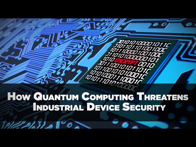 How Quantum Computing Threatens Industrial Device Security