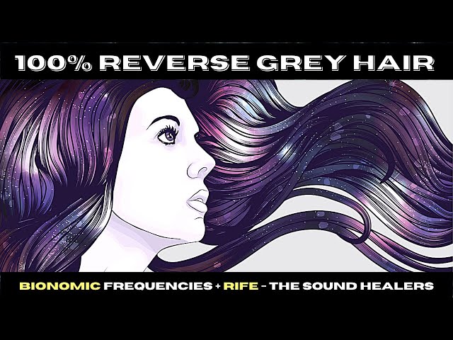 Reverse Grey Hair OVERNIGHT!!100% GUARANTEED!! **Bionomic Frequencies + RIFE**NO AFFIRMATIONS NEEDED