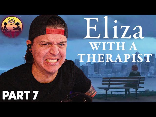 Eliza with a Therapist: Part 7