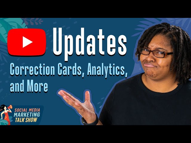 YouTube Correction Cards, Analytics Updates, and More