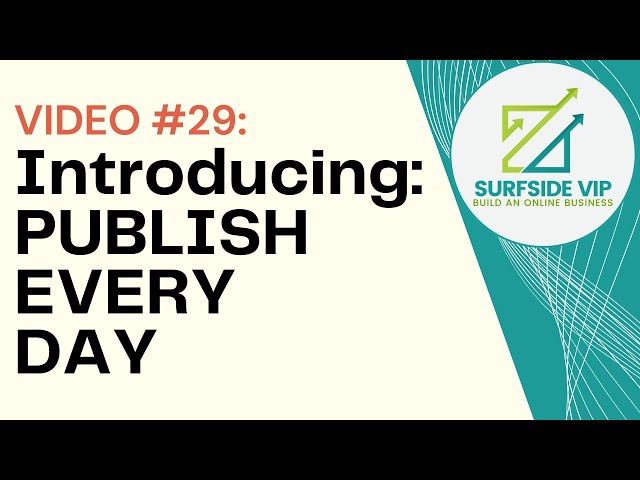 Video #29 - Introducing The Publish Every Day Challenge