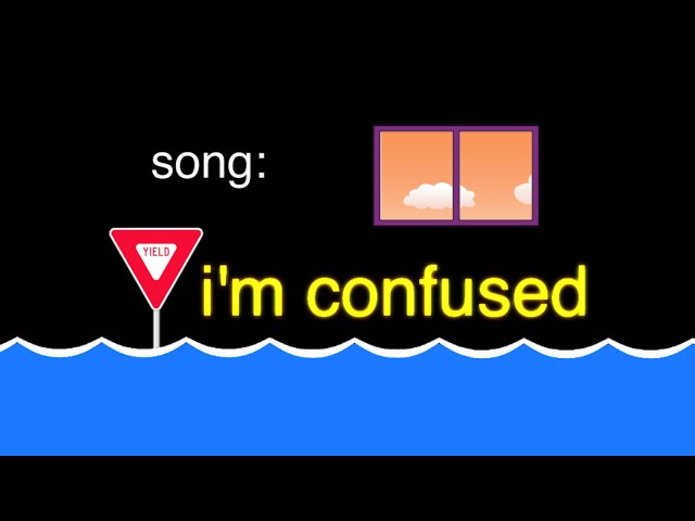 song: i'm confused