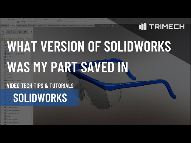 What Version of SOLIDWORKS Was My Part Last Saved In?